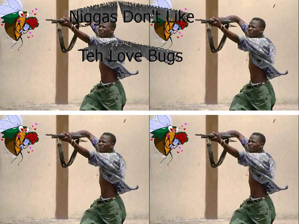 NiggaLoveBug