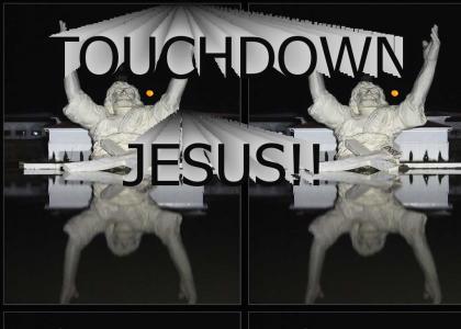 TOUCHDOWN JESUS!!