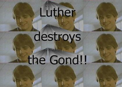 lutherdestroysthegond