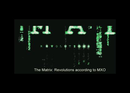 The Matrix: Revolutions according to Mxo