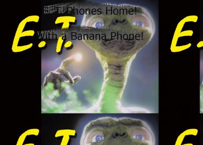 E.T. Phone banana phone!