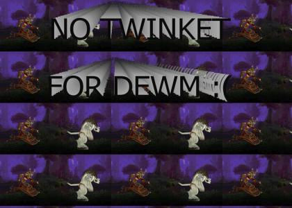 No twinket for dewm!