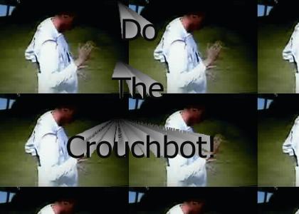 Do the Crouchbot!