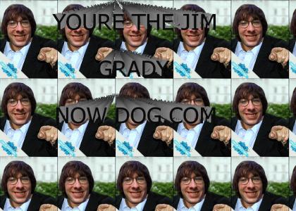 JIMGRADYTMND: You're the Jim Grady now dog!