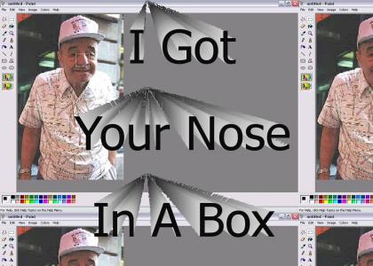 I Got Your Nose In A Box
