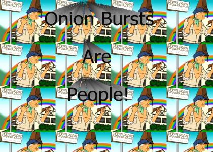 Onion Bursts Are People!