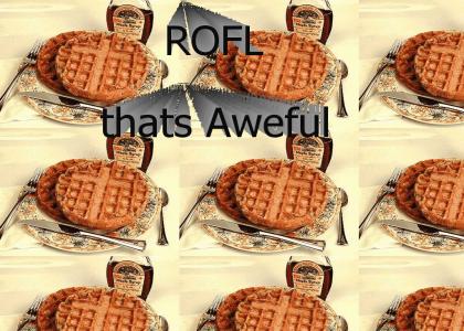 A Lawful Waffle? ROFL, that's Aweful.