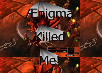 Ænigma Killed Me!