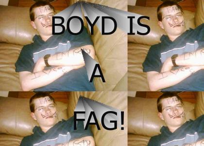 Boyd is a fag