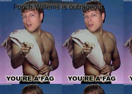 Ponch Willems is outrageous