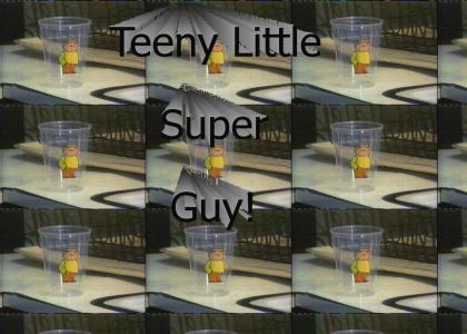Teeny Little Super Guy!