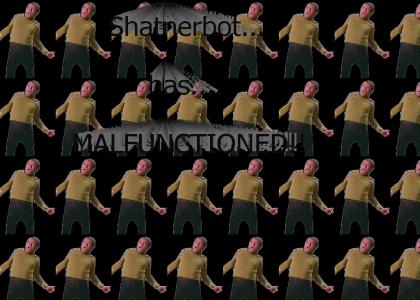 Shatnerbot MALFUNCTION!