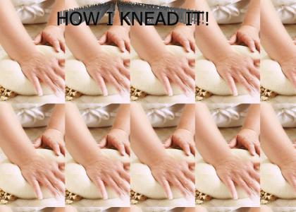 How I knead it...