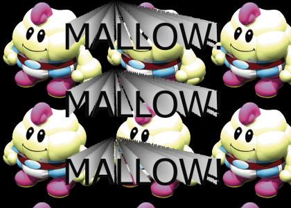 MALLOW! MALLOW! MALLOW!