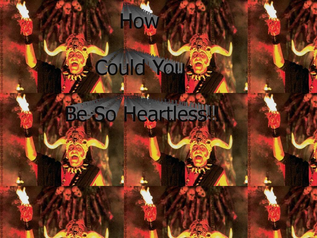 howcouldyoubesoheartless