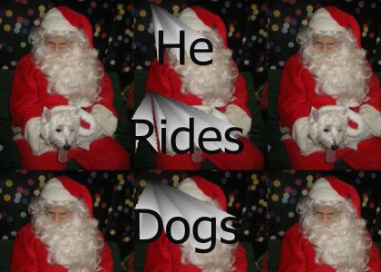 Santa doesn't ride raindeer