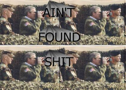 George Bush aint found shit