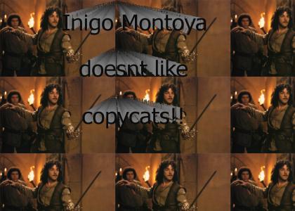 Inigo Montoya hates copycats