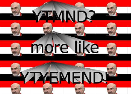 YTMND? More like YTYEMEND!