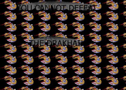 YOU CANNOT DEFEAT THE DRAKHAI!