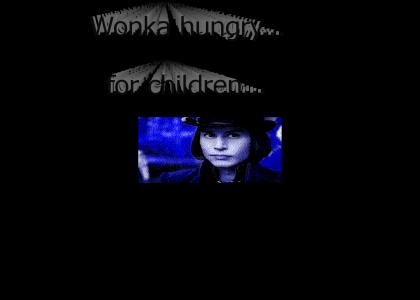 Wonka....Hungry....