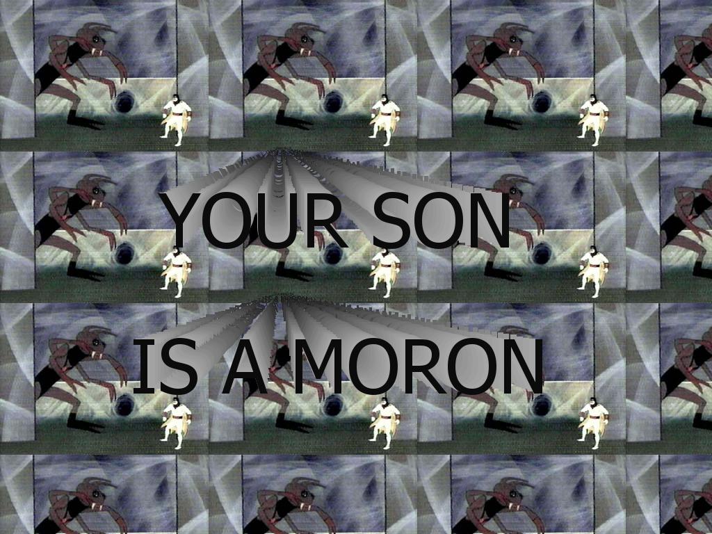 yoursonisamoron