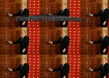 Bush Tried to Escape