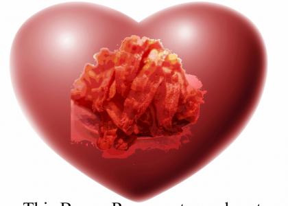 This bacon represents my heart