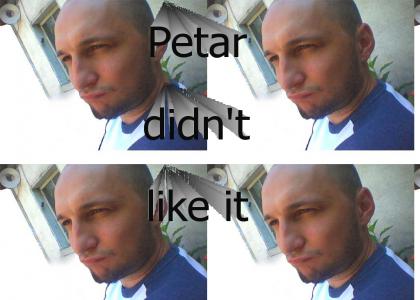 Petar didn't like it