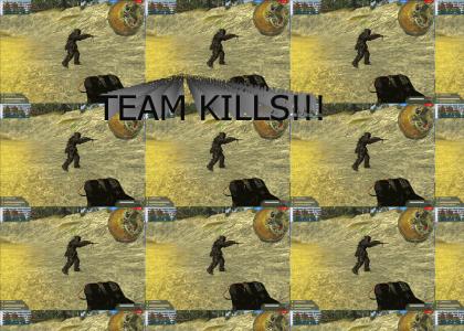 TEAMKILLS!!!!