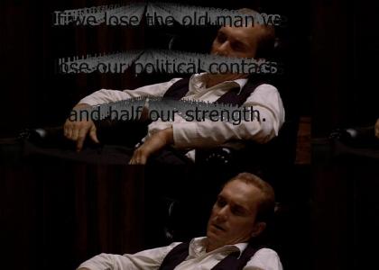 "If we lose the old man we lose our political contacts and half our strength."