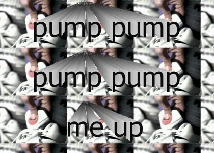 Pump me up!