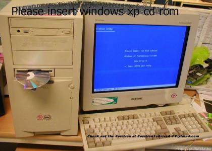 PLEASE INSERT WINDOWS XP CD IN TO DRIVE A