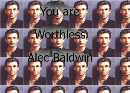 You are worthless Alec Baldwin