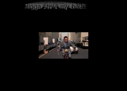 Pee Wee stole my bike!!!