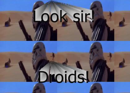 Look sir, Droids!