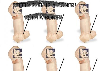 Steely Phil Is A BONER!
