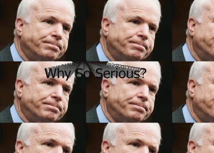 Why so serious Mccain?