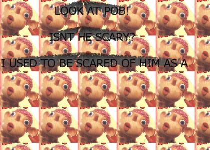 Look at POB! Is't he scary?