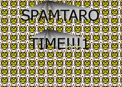 SPAMTARO TIME!