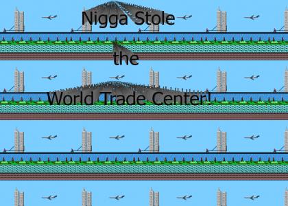 N-Word Stole the WTC!