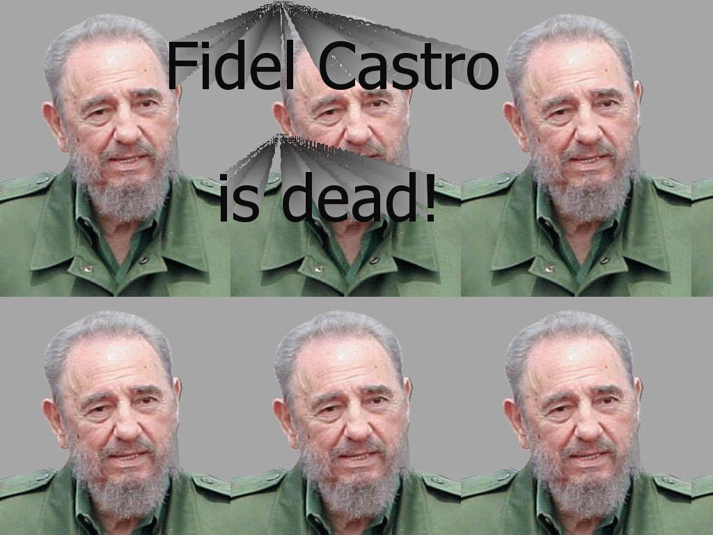 fidelcastroisdead