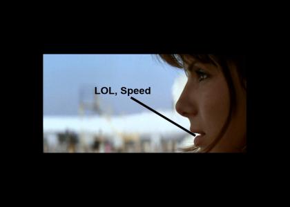 LOL, Speed-Sandra Bullock