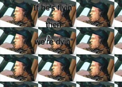 Mr T says If He's Flyin Then Were Dyin
