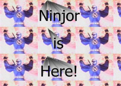 Ninjor Is Here