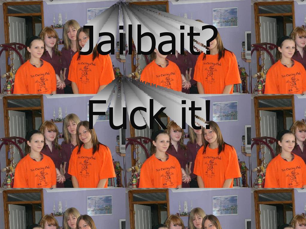 jailbaitfuckit
