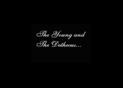 The Young And The Dethecus