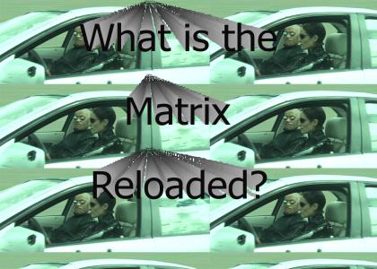 What is the Matrix Reloaded?