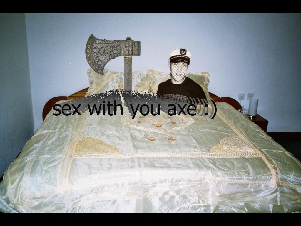 max-dont-do-your-axe