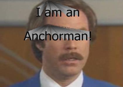I am an anchorman!